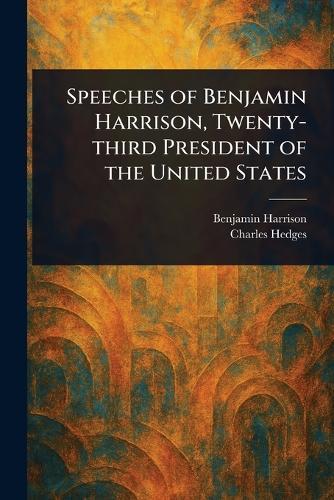 Speeches of Benjamin Harrison, Twenty-third President of the United States