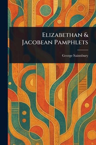 Elizabethan & Jacobean Pamphlets