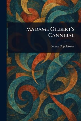 Madame Gilbert's Cannibal