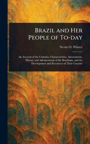 Brazil and Her People of To-day