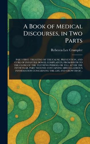 A Book of Medical Discourses, in Two Parts