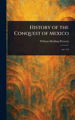 History of the Conquest of Mexico