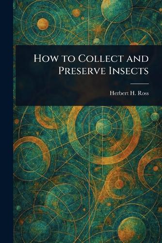 How to Collect and Preserve Insects