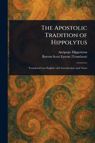 The Apostolic Tradition of Hippolytus