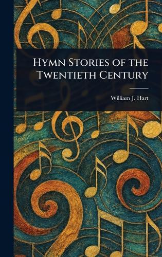 Hymn Stories of the Twentieth Century