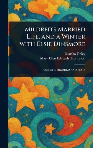 Mildred's Married Life, and a Winter With Elsie Dinsmore