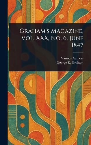 Graham's Magazine, Vol. XXX, No. 6, June 1847
