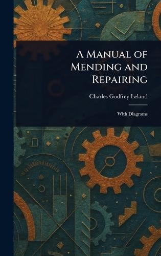 A Manual of Mending and Repairing