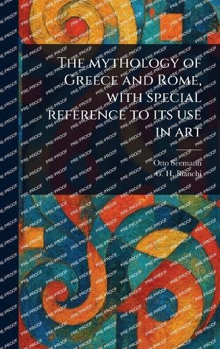 The Mythology of Greece and Rome, With Special Reference to Its Use in Art