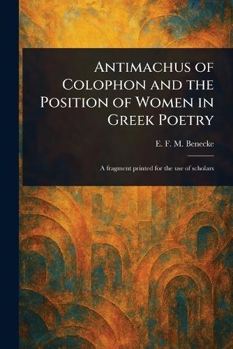 Antimachus of Colophon and the Position of Women in Greek Poetry