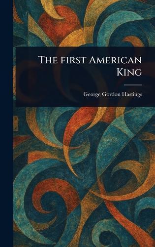 The First American King