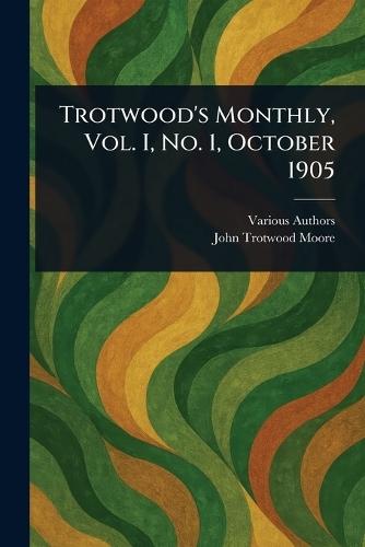 Trotwood's Monthly, Vol. I, No. 1, October 1905
