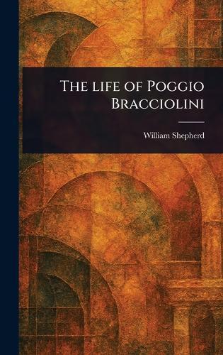 The Life of Poggio Bracciolini