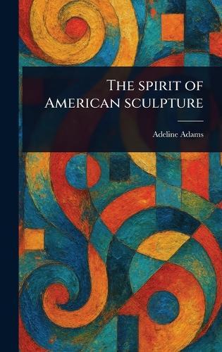 The Spirit of American Sculpture