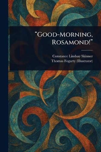 ""Good-Morning, Rosamond!""