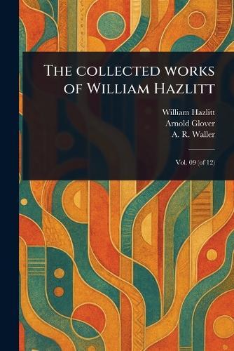 The Collected Works of William Hazlitt