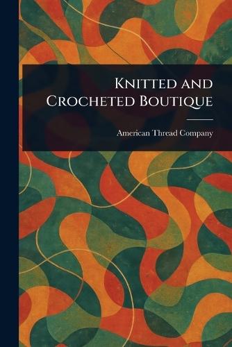 Knitted and Crocheted Boutique