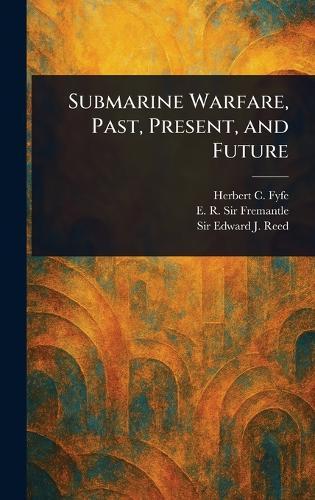 Submarine Warfare, Past, Present, and Future