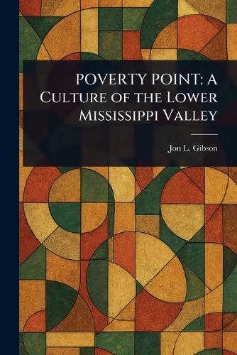 Poverty Point: A Culture of the Lower Mississippi Valley