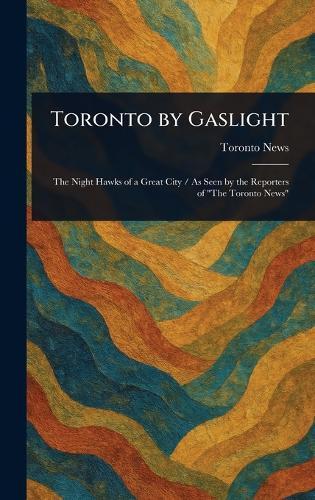 Toronto by Gaslight