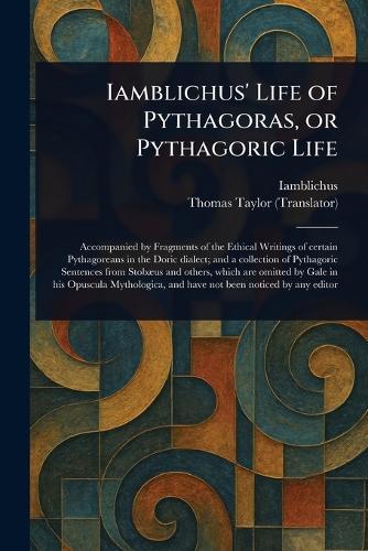 Iamblichus' Life of Pythagoras, or Pythagoric Life