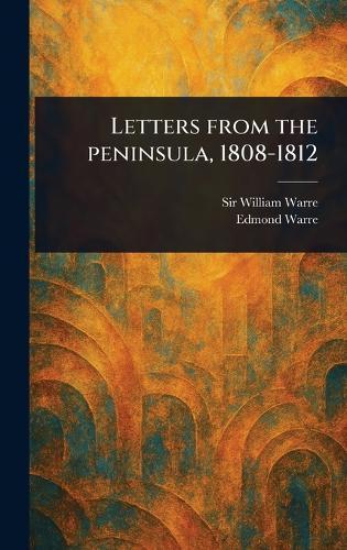 Letters From the Peninsula, 1808-1812