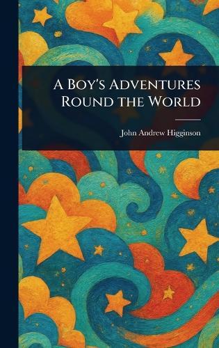 A Boy's Adventures Round the World