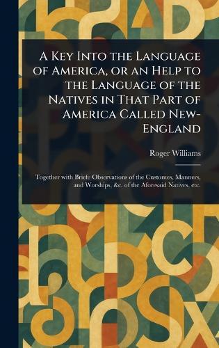 A Key Into the Language of America, or an Help to the Language of the Natives in That Part of America Called New-England