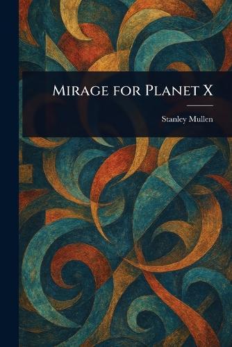 Mirage for Planet X