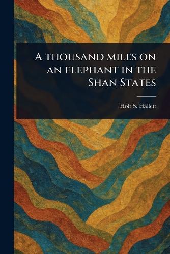 A Thousand Miles on an Elephant in the Shan States