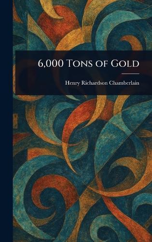 6,000 Tons of Gold
