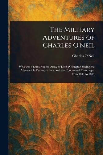 The Military Adventures of Charles O'Neil