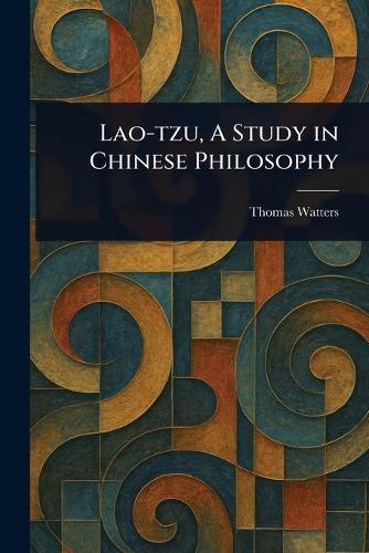 Lao-tzu, A Study in Chinese Philosophy