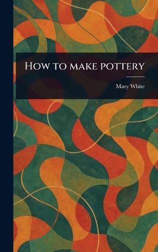 How to Make Pottery