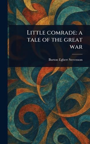Little Comrade: a Tale of the Great War