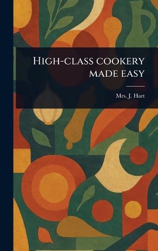 High-class Cookery Made Easy