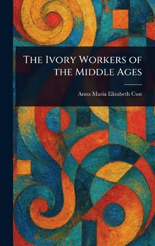 The Ivory Workers of the Middle Ages