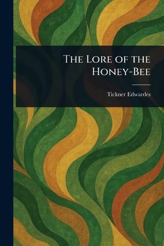 The Lore of the Honey-Bee