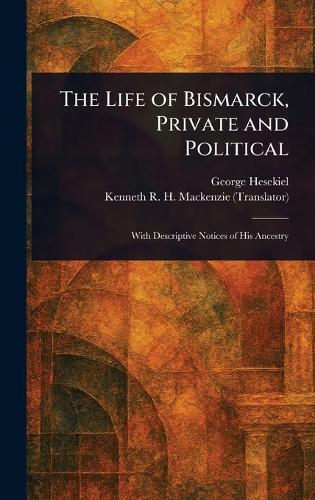 The Life of Bismarck, Private and Political