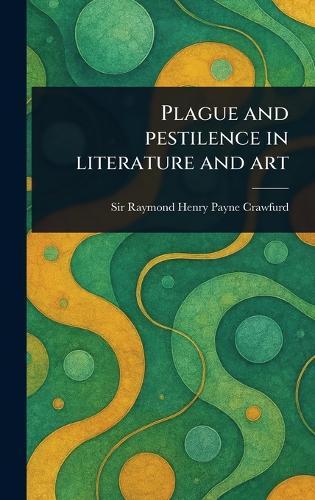 Plague and Pestilence in Literature and Art