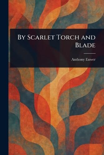 By Scarlet Torch and Blade
