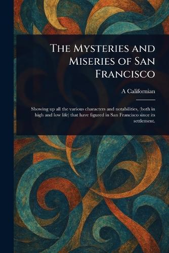 The Mysteries and Miseries of San Francisco