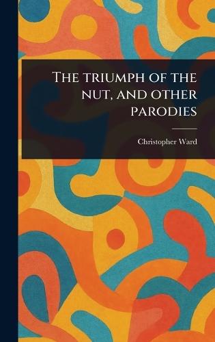 The Triumph of the Nut, and Other Parodies