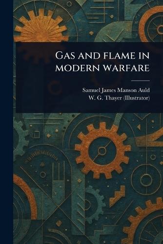 Gas and Flame in Modern Warfare