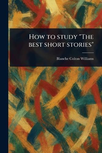How to Study ""The Best Short Stories""
