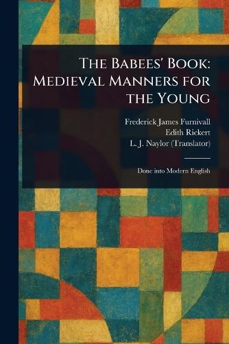 The Babees' Book: Medieval Manners for the Young