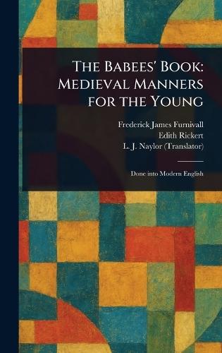 The Babees' Book: Medieval Manners for the Young