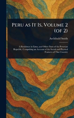 Peru as It Is, Volume 2 (of 2)