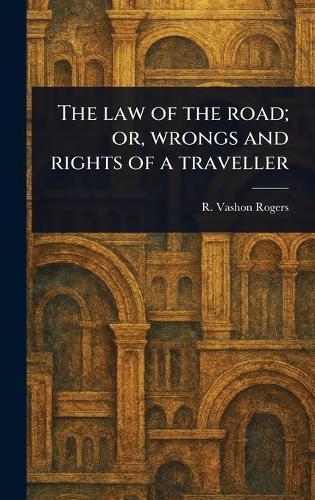 The Law of the Road; or, Wrongs and Rights of a Traveller