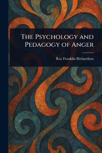 The Psychology and Pedagogy of Anger